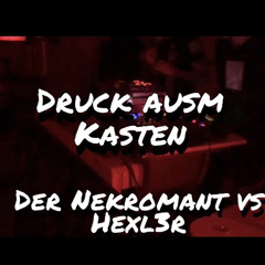 Der Nekromant vs. HeXl3r - Druck ausm Kasten