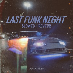 LAST FUNK NIGHT (DJ Erik JP) SLOWED + REVERB