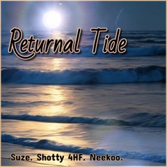Returnal Tide (Canon) ~ Suze. Shotty4HF. Neekoo.