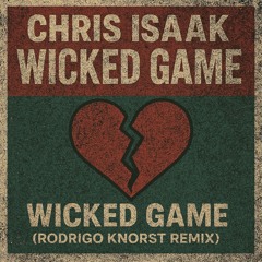 Chris Isaak - Wicked Game (Rodrigo Knorst Remix).wav