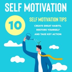 PDF✔️Download❤️ INTUITIVE SELF MOTIVATION 10 SELF-MOTIVATION TIPS Create Great Habits  Resto