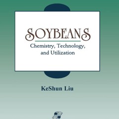 ❤[READ]❤ Soybeans: Chemistry, Technology and Utilization