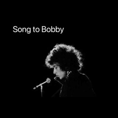 Song to Bobby