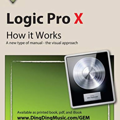 Read PDF 📤 Logic Pro X - How it Works: A new type of manual - the visual approach by