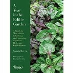 (Read PDF) A Year in the Edible Garden: A Month-by-Month Guide to Growing and Harvesting Vegetables,