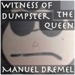witness of the dumpster queen