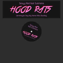 HOOD RATS (denimeyez Say My Name Nitro Bootleg)