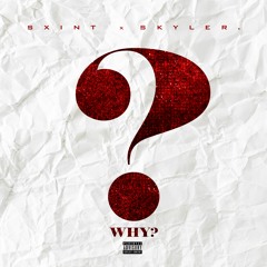 Saint Ft. Skyler WHY