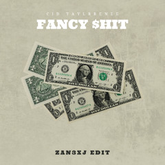 FANCY $HIT [ZAN3XJ EDIT]