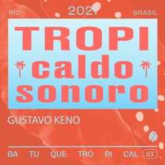 TropiCaldo Sonoro 003 - Gustavo Keno