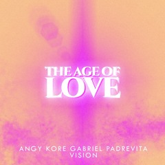 The Age Of Love (Angy Kore, Gabriel Padrevita Vision) MADHORSE Mastering