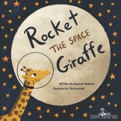 download PDF 📒 Rocket the Space Giraffe by  Suzanne Shepard &  Tilia Rand- Bell KIND