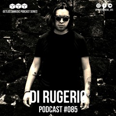 GetLostInMusic - Podcast #085 - Di Rugerio