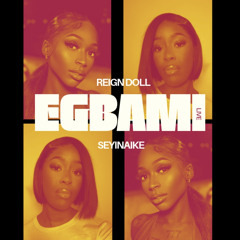 ReignDoll - Egbami (SEYINAIKE Remix) [OUT NOW on Spotify & Apple Music]