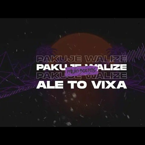 PAKUJE WALIZE ale to VIXA (Majki Bootleg)