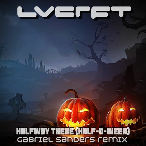 LVCRFT - Halfway There  (Gabriel Sanders Remix)