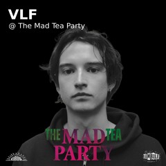 VLF @ The Mad Tea Party