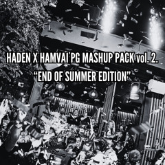 HADEN X HAMVAI PG MASHUP PACK vol. 2. - END OF SUMMER EDITION (FREE DL) 6 + 12 bonus track