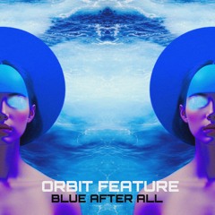 Blue After All - Orbit Feature *FREE DOWNLOAD*