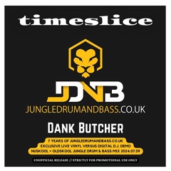 2024-07-09 - Dank Butcher @ Timeslice - 7 Years Of JUNGLEDRUMANDBASS.CO.UK (Exclusive Live Vinyl...