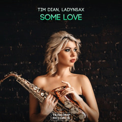 Tim Dian, Ladynsax - Some Love