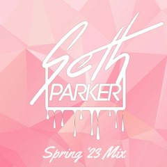Seth Parker's Spring '23 Mix