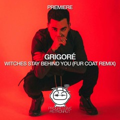 PREMIERE: Grigoré - Witches Stay Behind You (Fur Coat Remix) [Eklektisch]