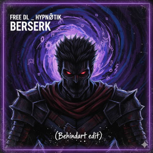 FREE DL _ HYPNØTIK - BERSERK (Behindart edit)