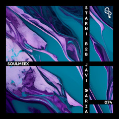 Starni b2b Javi Garza - SOULMEEX 074