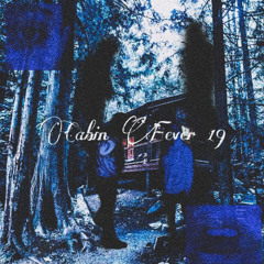 cABIN fEVER 19 w/ ROHK (prod. ROLLIE)