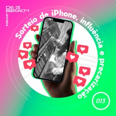 Dia de BBBrunch 13 | Sorteio de iPhone, influência e precarização