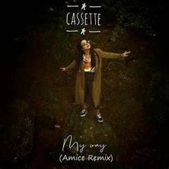 Cassette - My Way (Amice Remix)