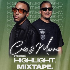 Highlight Mixtape Mixed by Marra & Criss