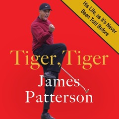 Tiger, Tiger: His Life, As It’s Never Been Told Before