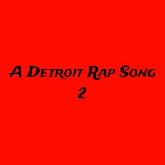 A Detroit Rap Song 2 (Prod. DoubleD)