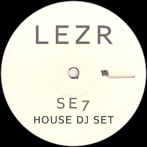 LEZR . SE7 . HOUSE DJ SET