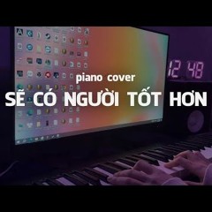"Sẽ Có Người Tốt Hơn" Min.T | Piano cover| Nguyenn