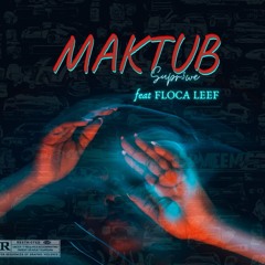 MAKTUB FEAT FLOCA LEEF (Prod. Sony Vibe Entertainment).