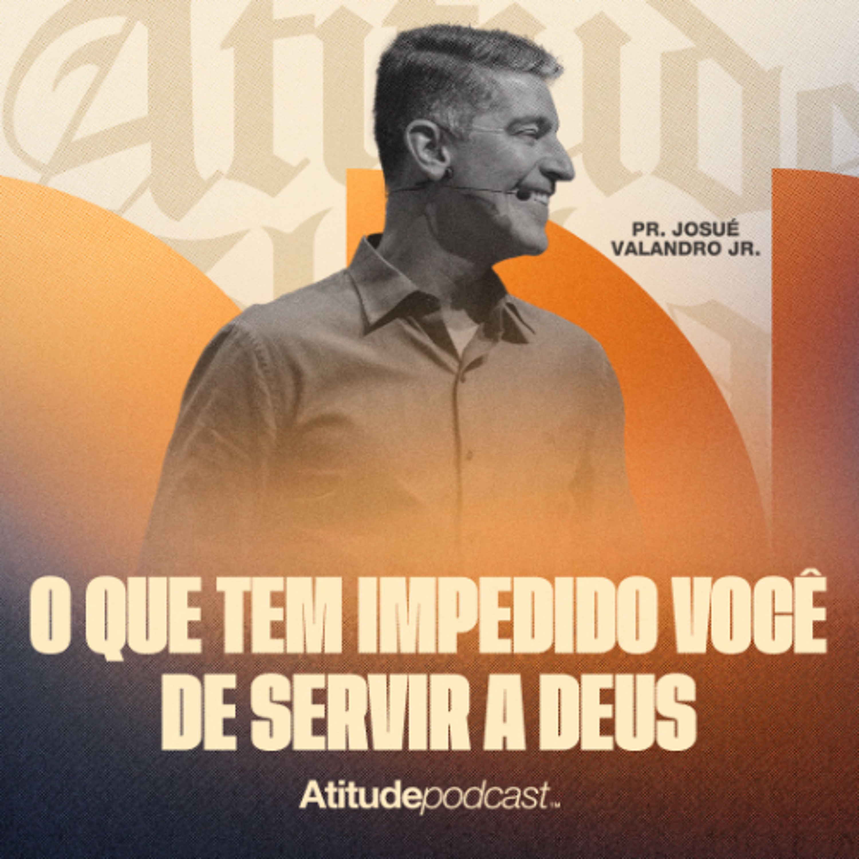 O que tem impedido você de servir a Deus | Pr. Josué Valandro Jr. episode artwork
