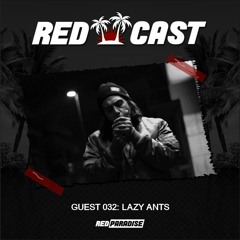 REDCAST 032 - Guest: Lazy Ants