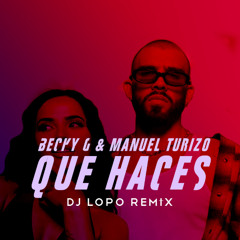 [Copyright] Que haces-Manuel Turizo & Becky G (DjLopo Remix) FREE DOWNLOAD