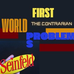 First World Problems (Seinfeld)