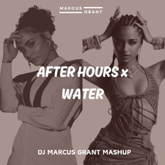 After Hours x Water (DJ Marcus Grant Mashup)