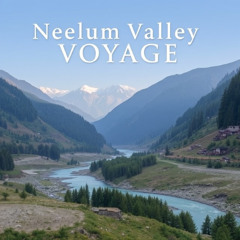 Neelum Valley Voyage: Serenity Unveiled