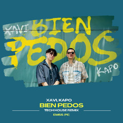 Xavi, Kapo - Bien Pedos  (Tech House Remix) x Emss