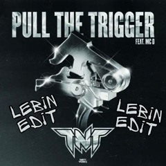 TNT & MC D - PULL THE TRIGGER (LEBIN EDIT)  (FREE DOWNLOAD)