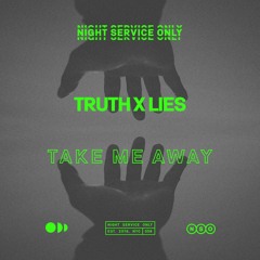 Truth X Lies - Take Me Away (Extended Mix)