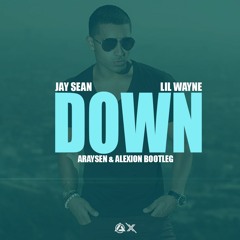 Jay Sean, Lil Wayne - Down (Araysen & Alexion Bootleg)