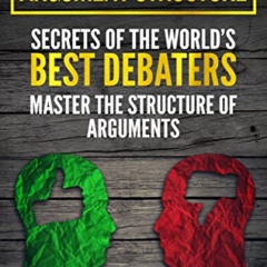 READ EPUB 📗 Argument Structure: Secrets of the World’s Best Debaters – Master the St