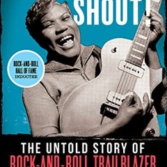 [Access] [EBOOK EPUB KINDLE PDF] Shout, Sister, Shout!: The Untold Story of Rock-and-
